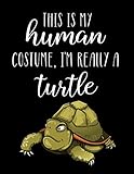 This Is My Human Costume, I'm Really A Turtle: Funny Personalized Notebook G