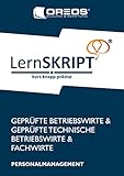 LernSKRIPT Personalmanagement zur Prüfungsvorbereitung der IHK Prüfungen zum Fachwirt, Betriebswirt und Technischen Betriebsw