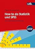 How to do Statistik und SPSS: Eine Gebrauchsanleitung