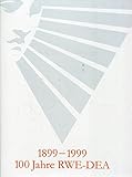 100 Jahre RWE-DEA 1899-1999,