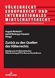 Zurück zu den Quellen des Völkerrechts: Beiträge zum 44. Österreichischen Völkerrechtstag 2019 in Rust am Neusiedlersee (Völkerrecht, Europarecht und Internationales Wirtschaftsrecht)