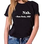 Nah. Rosa Parks,1955 - Damen T-Shirt Rundhals - Sprüche Shirts - Trendy O-Neck - Spruch - Print - Kurzarm - Hipster - Frauen - Mädchen - Girls, Farbe:Schwarz, Größe:M