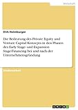 Die Bedeutung des Private Equity und Venture Capital Konzepts in den Phasen des Early Stage- und Expansion Stage-Financing bei und nach der Unternehmensgründung