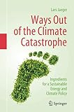 Ways Out of the Climate Catastrophe: Ingredients for a Sustainable Energy and Climate Policy