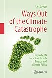 Ways Out of the Climate Catastrophe: Ingredients for a Sustainable Energy and Climate Policy