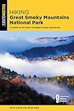 Hiking Great Smoky Mountains National Park: A Guide to the Park's Greatest Hiking Adventures (Regional Hiking Series) (English Edition)