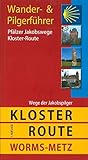 Pfälzer Jakobswege: Kloster-Route: Wander- & Pilgerführer Worms - M
