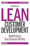 Lean Customer Development: Building Products Your Customers Will Buy