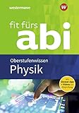 Fit fürs Abi: Physik Oberstufenwissen: Neubearbeitung / Physik Oberstufenwissen (Fit fürs Abi: Neubearbeitung)