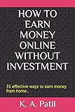 HOW TO EARN MONEY ONLINE WITHOUT INVESTMENT: 31 effective ways to earn money from home.. (Money making ways, Band 3)