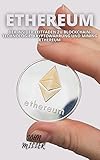 Ethereum: Der Insider-Leitfaden zu Blockchain-Technologie, Kryptowährung und Mining E