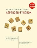 Autismus-Spektrum-Störung: Asperger-Syndrom: Symptomatik, Therapie, Alltagsbewältigung