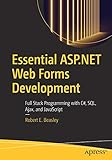 Essential ASP.NET Web Forms Development: Full Stack Programming with C#, SQL, Ajax, and JavaScrip