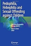 Pedophilia, Hebephilia and Sexual Offending against Children: The Berlin Dissexuality Therapy (BEDIT)