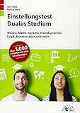 Einstellungstest Duales Studium: Fit für den Eignungstest im Auswahlverfahren | Wissen, Mathe, Sprache, Fremdsprachen, Logik, Konzentration und mehr | Über 1.000 Aufgaben mit allen Lösungsweg