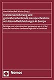 Krankenversicherung und grenzüberschreitende Inanspruchnahme von Gesundheitsleistungen in Europa: Beiträge zum Internationalen Symposium am 4.-5. Mai ... Hessischen Landessozialgericht in D