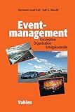 Eventmanagement: Konzeption, Organisation, Erfolgsk