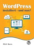 WordPress installiert - und nun?