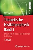 Theoretische Festkörperphysik Band 1: Grundlagen: Phononen und Elek