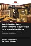 Activité antioxydante, antimicrobienne et cytotoxique de la propolis brésilienne: Caractérisation des composés bioactifs et des propriétés biologiques de la propolis en RS