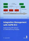 Integration Management with SAP® ECC: Implementing ERP Software in a Manufacturing Company