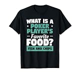 Wie nennt man einen Pokerspieler Lieblingsessen Fish And Chips T-S