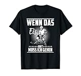 Wenn Das Eis Ruft Muss Ich Gehen Eishockey Hockey T-Shirt T-S
