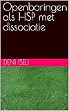Openbaringen als HSP met dissociatie (Dutch Edition)