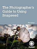 Photographer's Guide to Using Snapseed, The (English Edition)