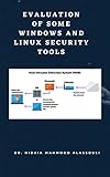 Evaluation of Some Windows and Linux Security Tools: GFI LANguard, Nessus, Snort, Base, ACID, Rman, SnortCenter, OSSEC, Sguil (English Edition)