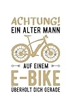 Fahrrad Achtung Ein Alter Mann Auf Einem EBike Überholt Dich: 6x9 Notizb