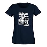 T-Shirt Kann ich so Nicht beurteilen muss ich nackt sehen 15 Farben Damen XS - 3XL Fun-Shirt Spaß lustige Sprüche Party Malle Anmachspruch, Größe:M, Farbe:Navy - Logo W
