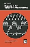 Regelung in der elektrischen Antriebstechnik (Teubner Studienbücher Physik) (German Edition)