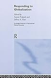 Responding to Globalisation (Routledge Advances in International Political Economy)