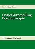 Heilpraktikerprüfung Psychotherapie: 200 kommentierte Aufgab