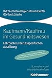 Kaufmann/Kauffrau im Gesundheitswesen: Lehrbuch zur berufsspezifischen Ausbildung