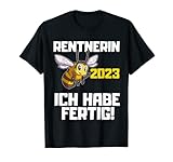 Rentnerin 2023 Ich habe Fertig Biene Hummel Rente T-S