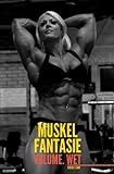 MUSKEL FANTASIE | Vol. WET: Erotische Stories: +HD Bilder, Muskelfrauen, Geschichten über muskulöse Powerfrauen, Sexy Bodyb