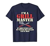 Wenn das Grillen einfach ist, wird es Ihre Mutter Grillmeister genannt T-S