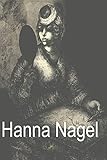 Hanna Nagel: Ich Zeichne Weil Es Mein Leben Ist (German Edition)