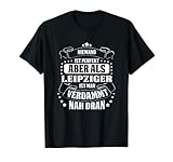 Lustiges Leipziger | Geschenk Leipzig Humor T-S