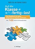 Auf die Klasse - fertig - los! Das Handbuch für guten Unterricht in Theorie und Praxis inkl. 144 U