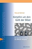 Kämpfen um den Gott der Bibel: Die bewegte Geschichte des Offenen T