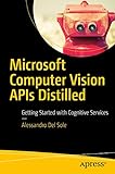 Microsoft Computer Vision APIs Distilled: Getting Started with Cognitive S