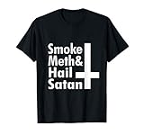 Funny Sarcastic Smoke Meth Hail Satan T-S