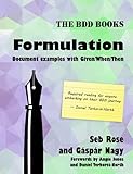 Formulation: Document examples with Given/When/Then (BDD Books Book 2) (English Edition)