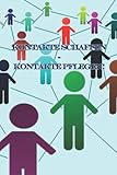 KONTAKTE SCHAFFEN – KONTAKTE PFLEGEN!: Netzwerk Journal. Geführtes Tagebuch für tägliches Networking. Für 52 Wochen. 8 wöchentliche Aufgaben, die Dir ... Dich weiterbringendes Netzwerk aufzub