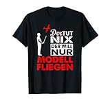 Der tut nix der will nur Modell fliegen - Modellflug T-Shirt T-S