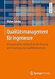 Qualitätsmanagement für Ingenieure: Ein praxisnahes Lehrbuch für die Planung und Steuerung von Qualitätsp