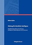 Haftung für künstliche Intelligenz: Rechtliche Beurteilung des Einsatzes intelligenter Softwareagenten im E-Commerce (Recht der Neuen Medien)